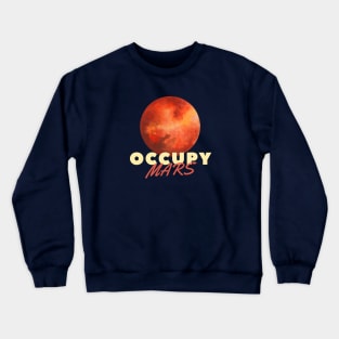 Occupy mars Crewneck Sweatshirt